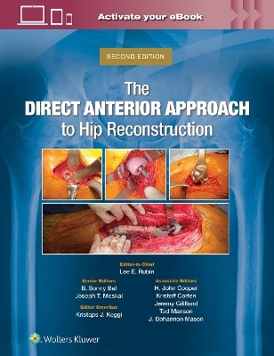 The Direct Anterior Approach to Hip Reconstruction - Lee E. Rubin, B. Sonny Bal, Joseph T. Moskal