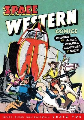 Space Western Comics: Cowboys vs. Aliens, Commies, Dinosaurs, & Nazis - Walter Gibson, John Belfi, Lou Morales