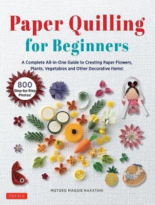 Paper Quilling for Beginners - Motoko Maggie Nakatani