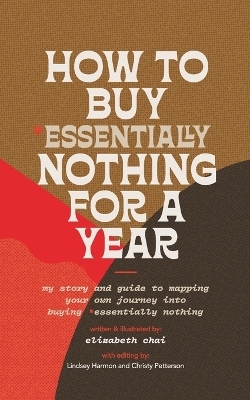 How to Buy Essentially Nothing for a Year - Elizabeth Chai