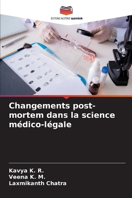 Changements post-mortem dans la science médico-légale - Kavya K R, Veena K M, Laxmikanth Chatra