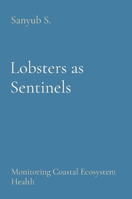 Lobsters as Sentinels - Sanyub S