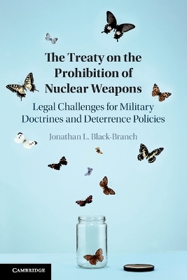 The Treaty on the Prohibition of Nuclear Weapons - Jonathan L. Black-Branch