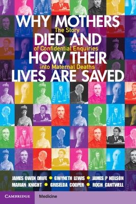 Why Mothers Died and How their Lives are Saved - James Owen Drife, Gwyneth Lewis, James P Neilson, Marian Knight, Griselda Cooper