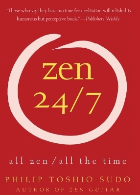 Zen 24/7 - Philip T Sudo