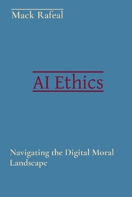 AI Ethics - Mack Rafeal