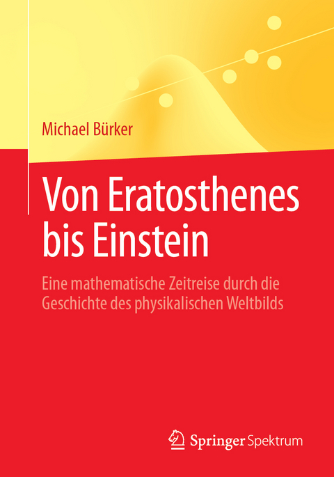 Von Eratosthenes bis Einstein - Michael Bürker