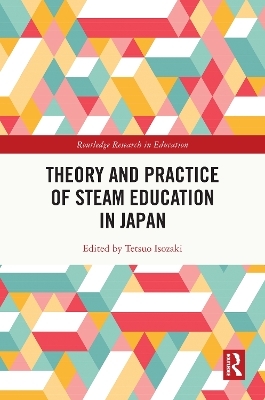 Theory and Practice of STEAM Education in Japan - 