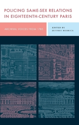 Policing Same-Sex Relations in Eighteenth-Century Paris - 