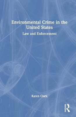 Environmental Crime in the United States - Karen Clark