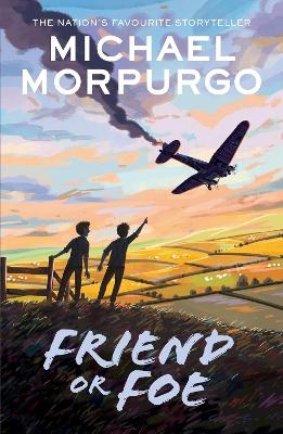 Friend or Foe - Michael Morpurgo