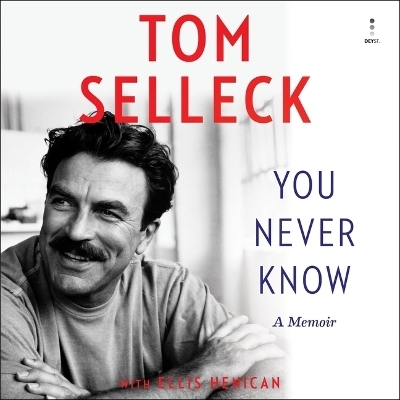 You Never Know - Tom Selleck, Ellis Henican