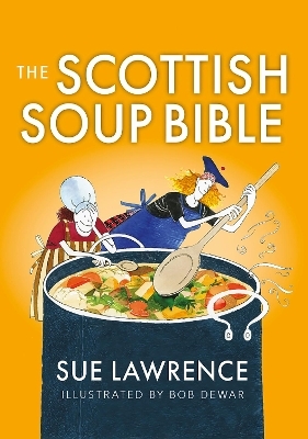 The Scottish Soup Bible - Sue Lawrence