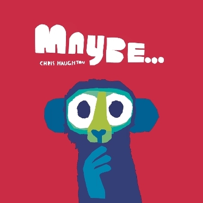 Maybe... - Chris Haughton