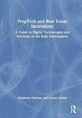 PropTech and Real Estate Innovations - Olayiwola Oladiran, Louisa Dickins