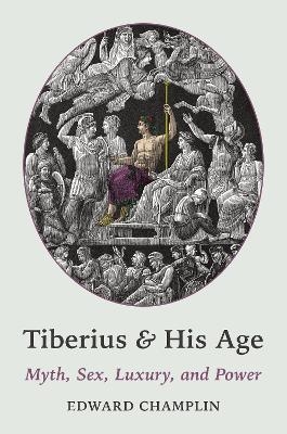 Tiberius and His Age - Edward Champlin