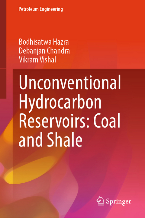 Unconventional Hydrocarbon Reservoirs: Coal and Shale - BODHISATWA HAZRA, Debanjan Chandra, Vikram Vishal