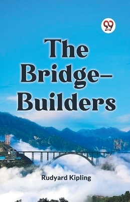 The Bridge-Builders (Edition2023) -  Kipling Rudyard