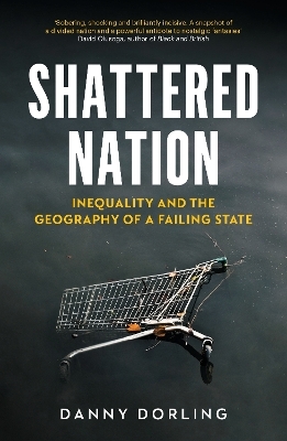 Shattered Nation - Danny Dorling