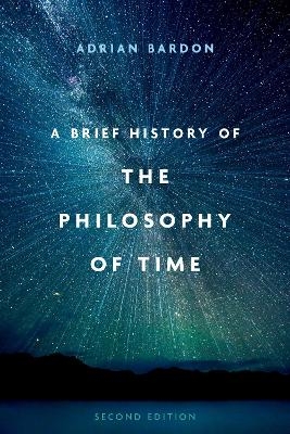 A Brief History of the Philosophy of Time - Adrian Bardon