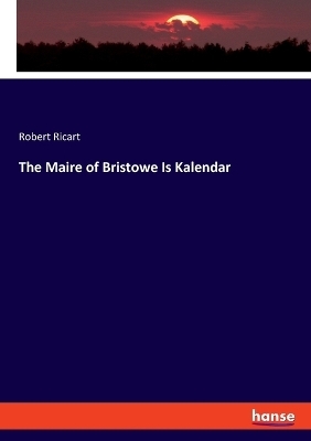 The Maire of Bristowe Is Kalendar - Robert Ricart