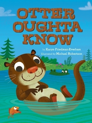 Otter Oughta Know - Karyn Friedman-Everham