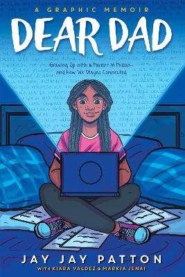 Dear Dad: Growing Up with a Parent in Prison and How We Stayed Connected (A Graphic Memoir) - Jay Jay Patton, Antoine Patton