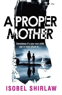 A Proper Mother - Isobel Shirlaw