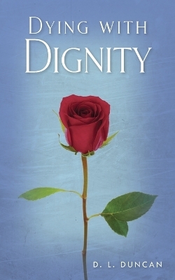 Dying with Dignity - Debbie L Duncan