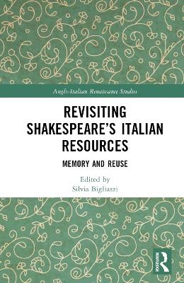 Revisiting Shakespeare’s Italian Resources - 