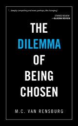 Dilemma of Being Chosen -  M.C. van Rensburg