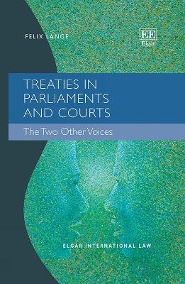 Treaties in Parliaments and Courts - Felix Lange