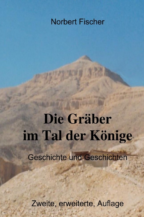 Die Gräber im Tal der Könige - Norbert Fischer