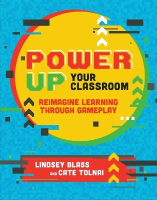 Power Up Your Classroom - Lindsey Blass, Cate Tolnai