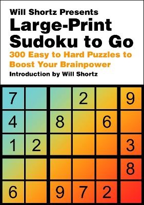 Will Shortz Presents Large-Print Sudoku To Go - Will Shortz