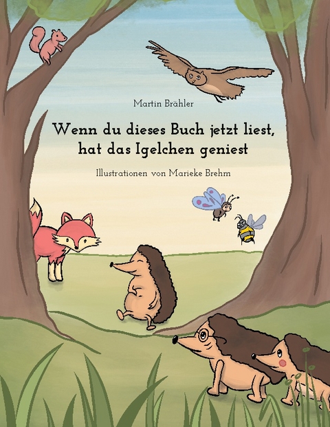 Wenn du dieses Buch jetzt liest hat das Igelchen geniest - Martin Brähler