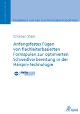 Anfangsfestes Fügen von flachleiterbasierten Formspulen zur optimierten Schweißvorbereitung in der Hairpin-Technologie - Christian Stäck