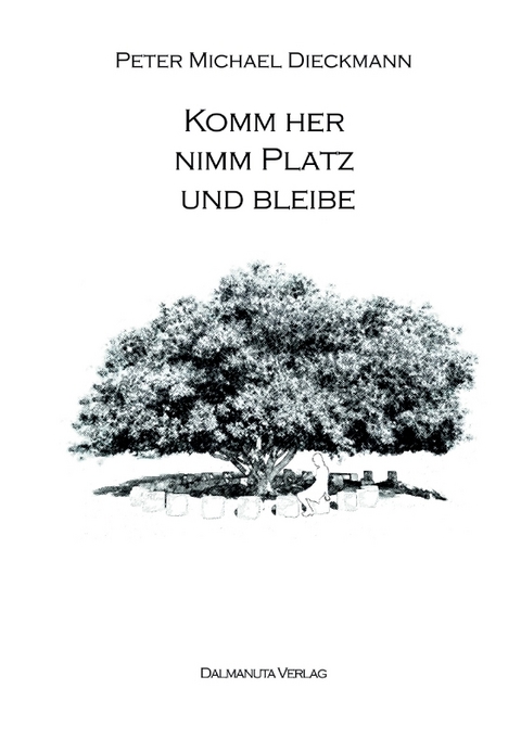 Komm her, nimm Platz und bleibe - Peter Michael Dieckmann