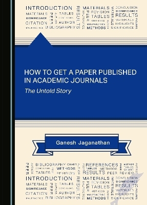 How to Get a Paper Published in Academic Journals - Ganesh Jaganathan