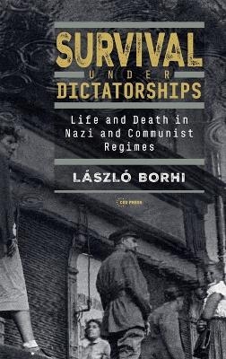 Survival Under Dictatorships - László Borhi