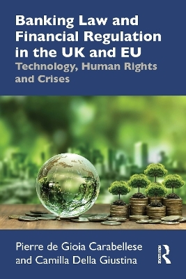 Banking Law and Financial Regulation in the UK and EU - Pierre de Gioia Carabellese, Camilla Della Giustina