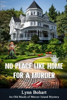 No Place Like Home for a Murder - Lynn Bohart