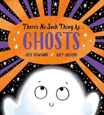 There's No Such Thing as Ghosts (PB) - Lucy Rowland