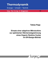 Einsatz einer adaptiven Mikroturbine zur optimierten Wärmerückgewinnung eines Organic Rankine Cycles im Off-Design-Betrieb - Tobias Popp