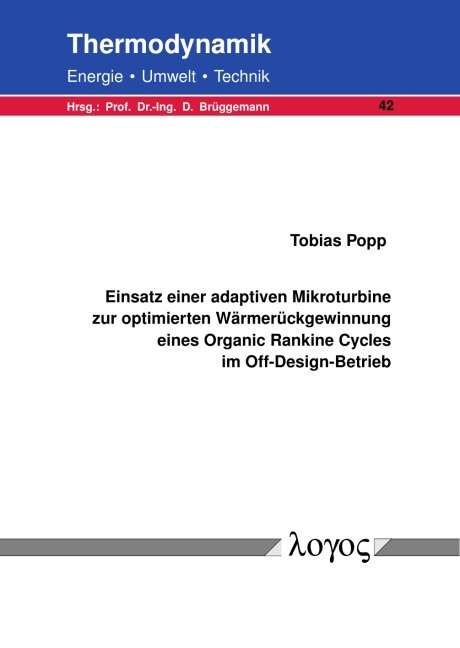 Einsatz einer adaptiven Mikroturbine zur optimierten Wärmerückgewinnung eines Organic Rankine Cycles im Off-Design-Betrieb - Tobias Popp