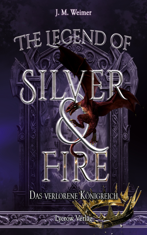 The Legend of Silver and Fire - J. M. Weimer