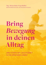 Bring Bewegung in deinen Alltag - Miriam Biritz-Wagenbichler