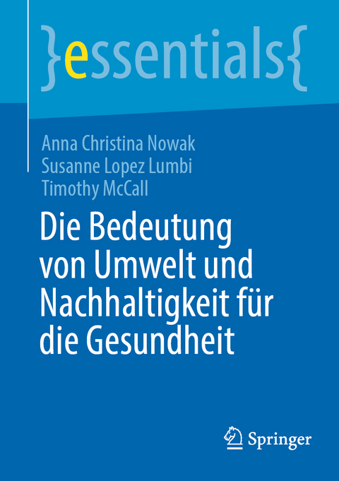 Die Bedeutung von Umwelt und Nachhaltigkeit für die Gesundheit - Anna Christina Nowak, Susanne Lopez Lumbi, Timothy McCall