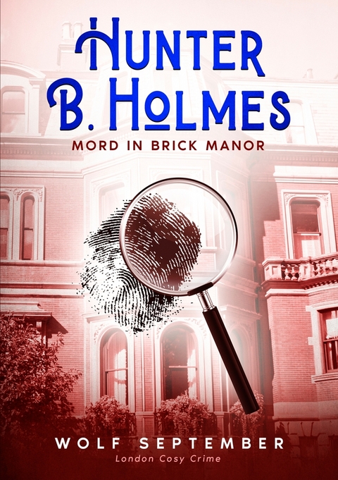 Hunter B. Holmes - Mord in Brick Manor - Wolf September