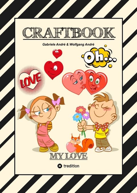 CRAFTBOOK - VALENTINSTAG - HERZEN - LIEBE MOTIVE - LOVEBOX - RÄTSEL - AMOR - ÜBERRASCHUNG - BASTELIDEEN - TIERLIEBE - Gabriele André, Wolfgang André